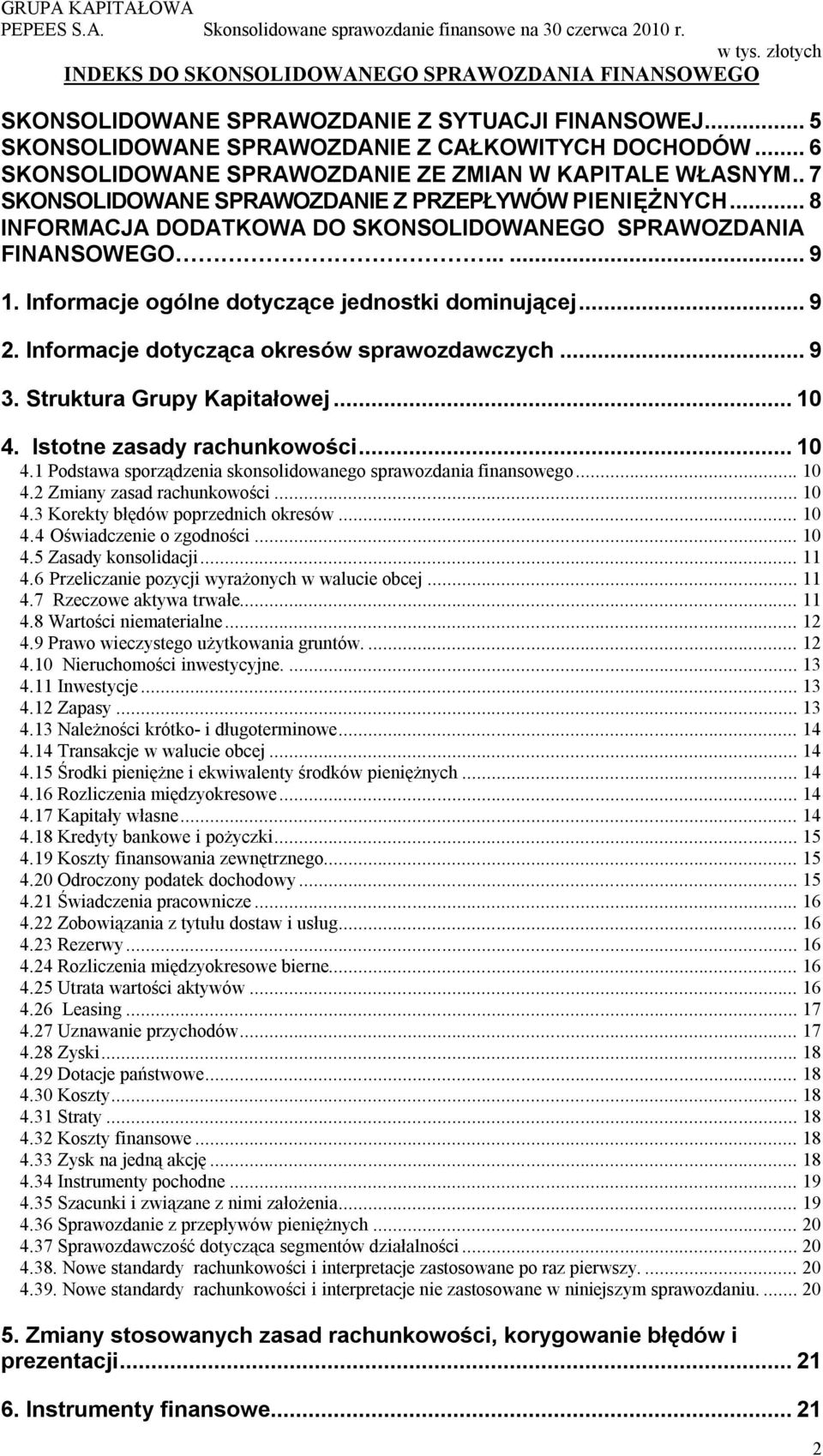 Informacje ogólne dotyczące jednostki dominującej... 9 2. Informacje dotycząca okresów sprawozdawczych... 9 3. Struktura Grupy Kapitałowej... 10 4.