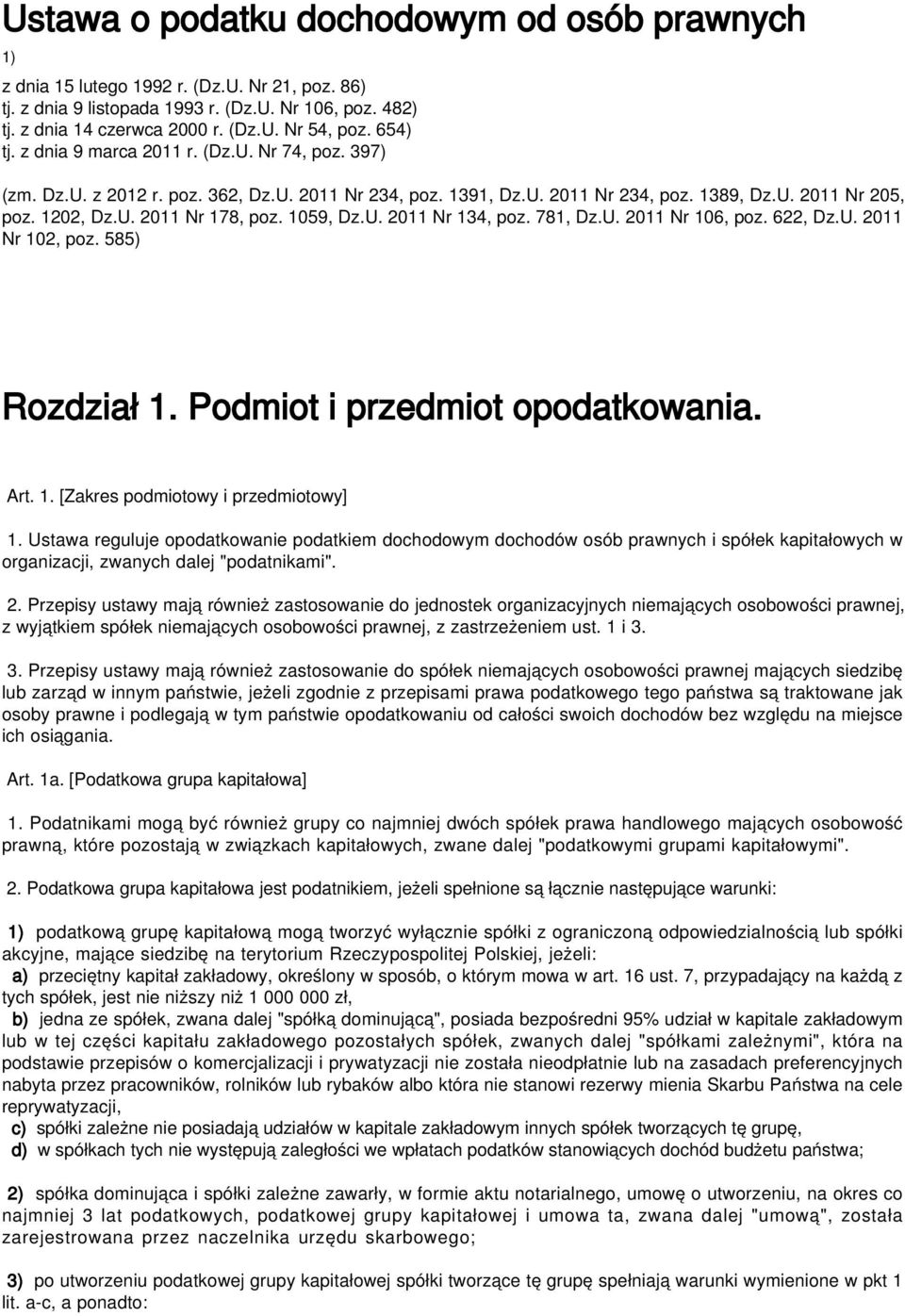 1059, Dz.U. 2011 Nr 134, poz. 781, Dz.U. 2011 Nr 106, poz. 622, Dz.U. 2011 Nr 102, poz. 585) Rozdział 1. Podmiot i przedmiot opodatkowania. Art. 1. [Zakres podmiotowy i przedmiotowy] 1.