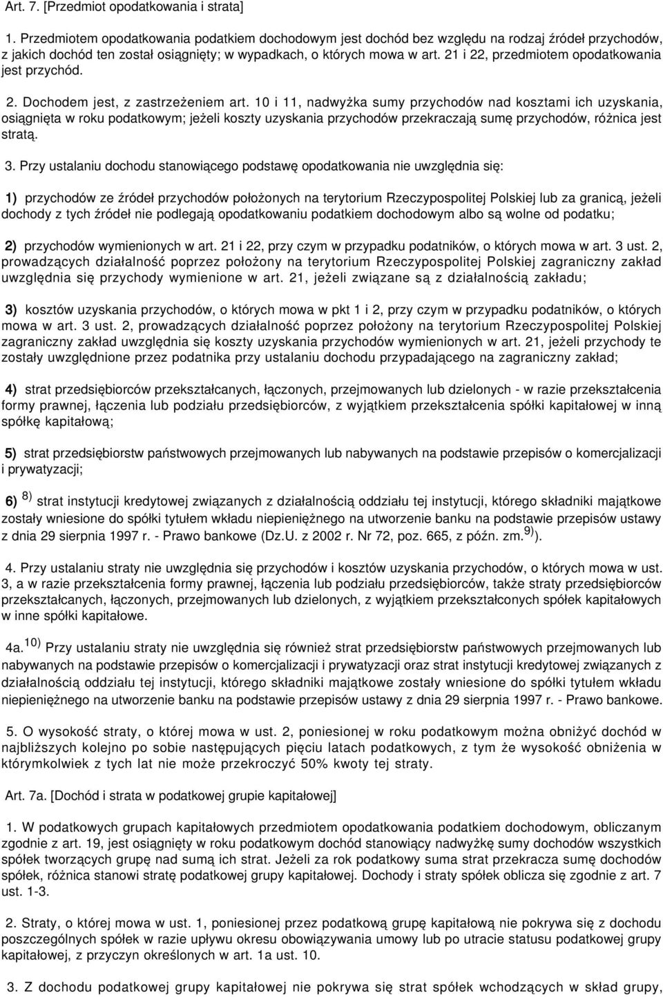 21 i 22, przedmiotem opodatkowania jest przychód. 2. Dochodem jest, z zastrzeżeniem art.