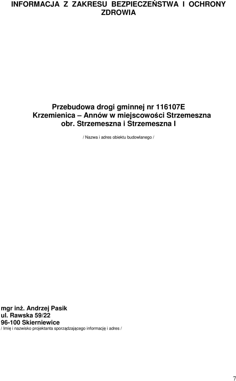 Strzemeszna i Strzemeszna I / Nazwa i adres obiektu budowlanego / mgr inż.