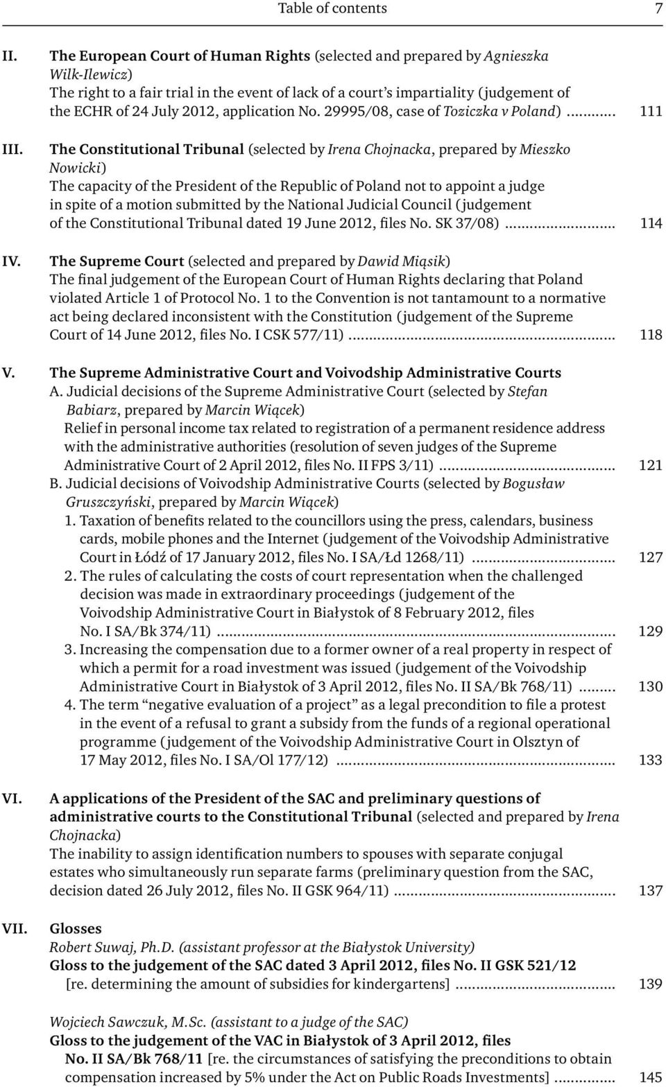 application No. 29995/08, case of Toziczka v Poland).