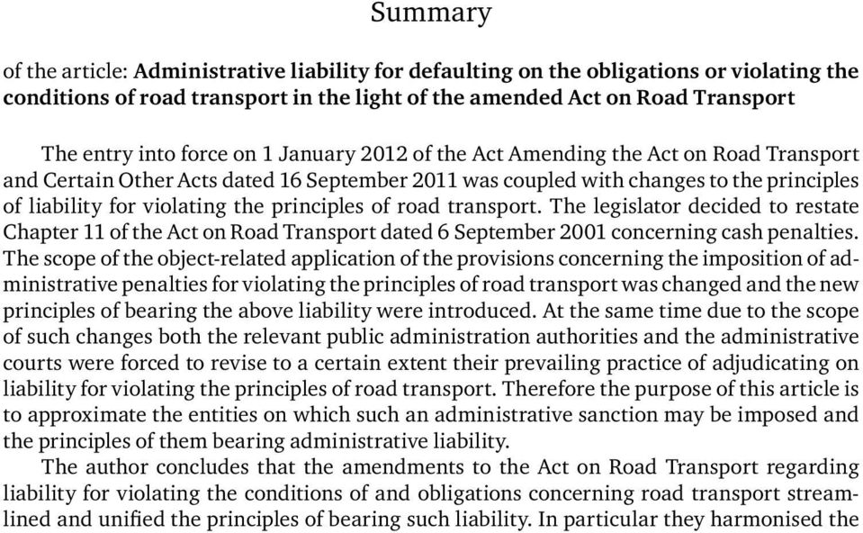 road transport. The legislator decided to restate Chapter 11 of the Act on Road Transport dated 6 September 2001 concerning cash penalties.