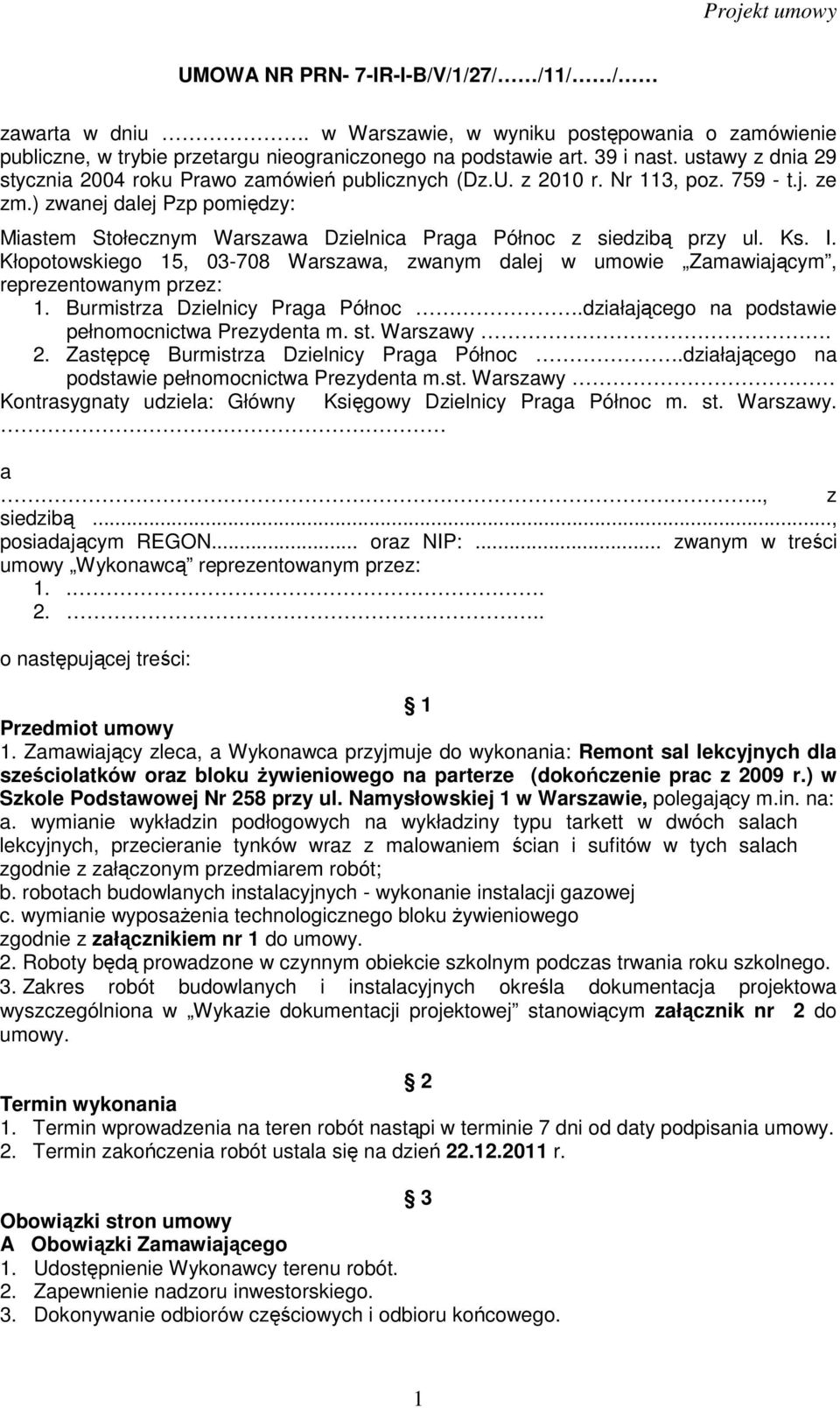 ) zwanej dalej Pzp pomiędzy: Miastem Stołecznym Warszawa Dzielnica Praga Północ z siedzibą przy ul. Ks. I.