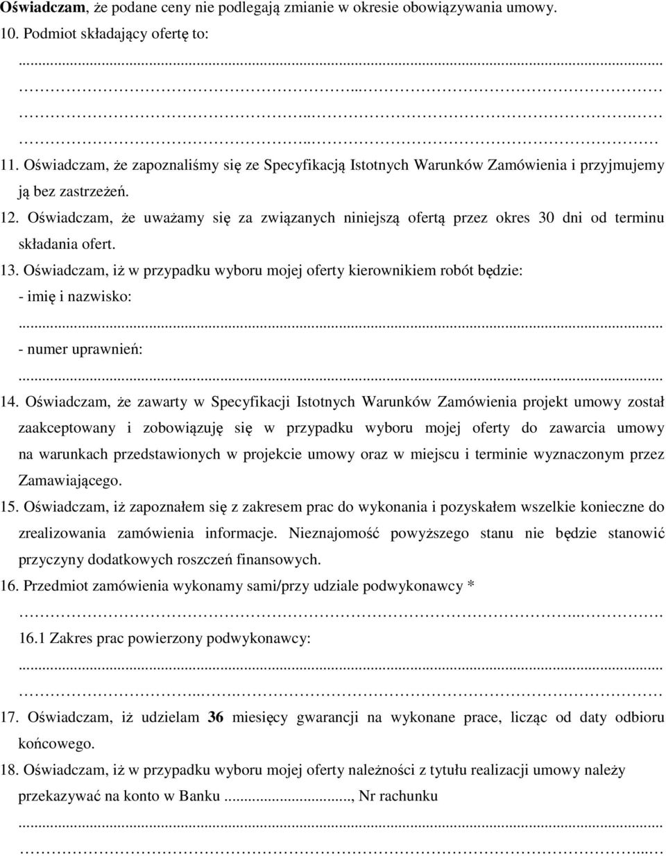 Oświadczam, że uważamy się za związanych niniejszą ofertą przez okres 30 dni od terminu składania ofert. 13.