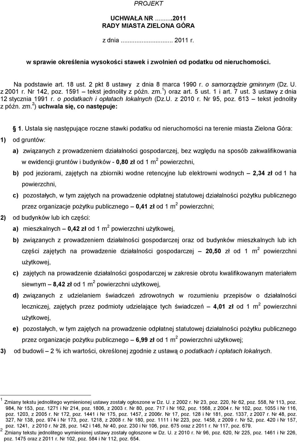 o podatkach i opłatach lokalnych (Dz.U. z 2010 r. Nr 95, poz. 613 tekst jednolity z późn. zm. 2 ) uchwala się, co następuje: 1.