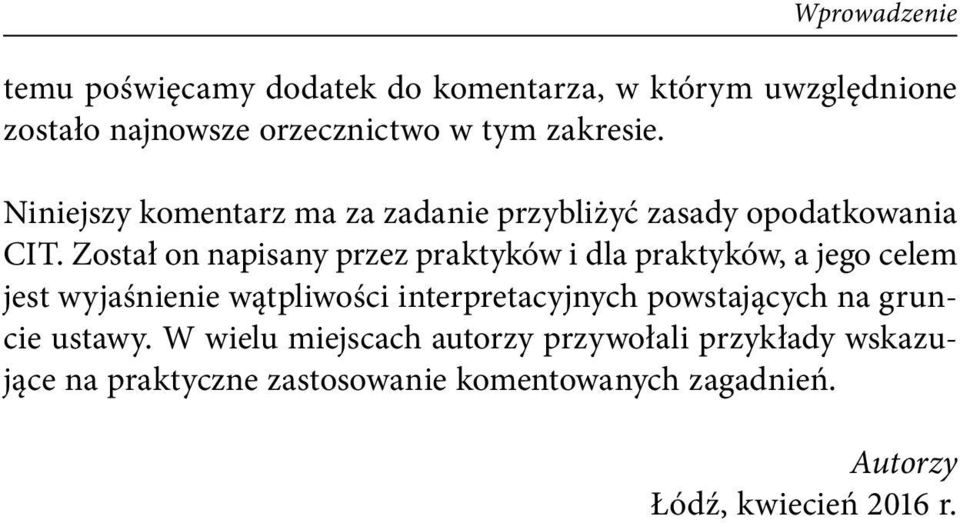 Został on napisany przez praktyków i dla praktyków, a jego celem jest wyjaśnienie wątpliwości interpretacyjnych