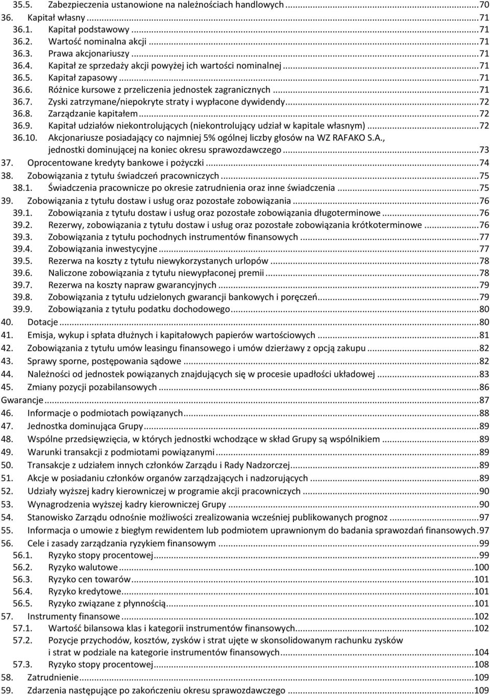 .. 72 36.8. Zarządzanie kapitałem... 72 36.9. Kapitał udziałów niekontrolujących (niekontrolujący udział w kapitale własnym)... 72 36.10.