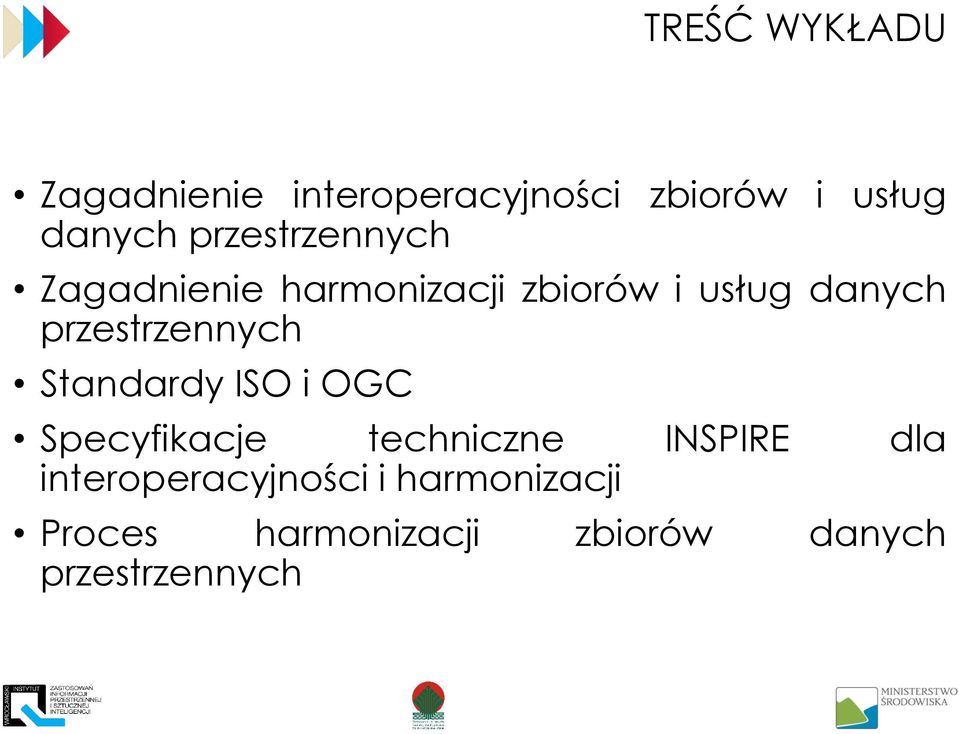 przestrzennych Standardy ISO i OGC Specyfikacje techniczne INSPIRE dla