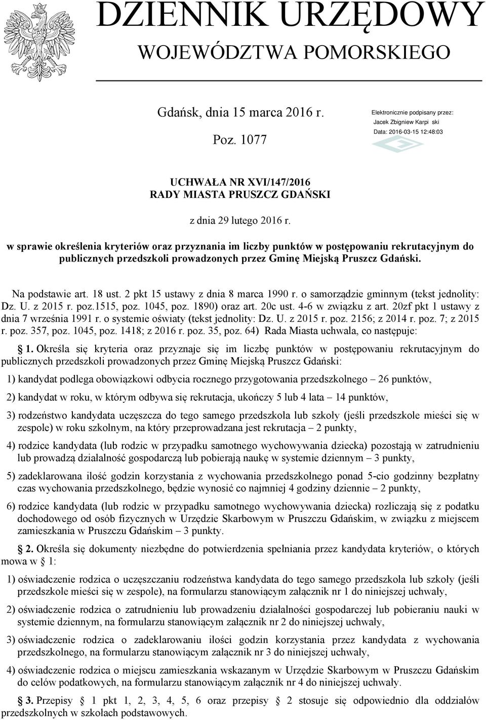 Gminę Miejską Pruszcz Gdański. Na podstawie art. 18 ust. 2 pkt 15 ustawy z dnia 8 marca 1990 r. o samorządzie gminnym (tekst jednolity: Dz. U. z 2015 r. poz.1515, poz. 1045, poz. 1890) oraz art.