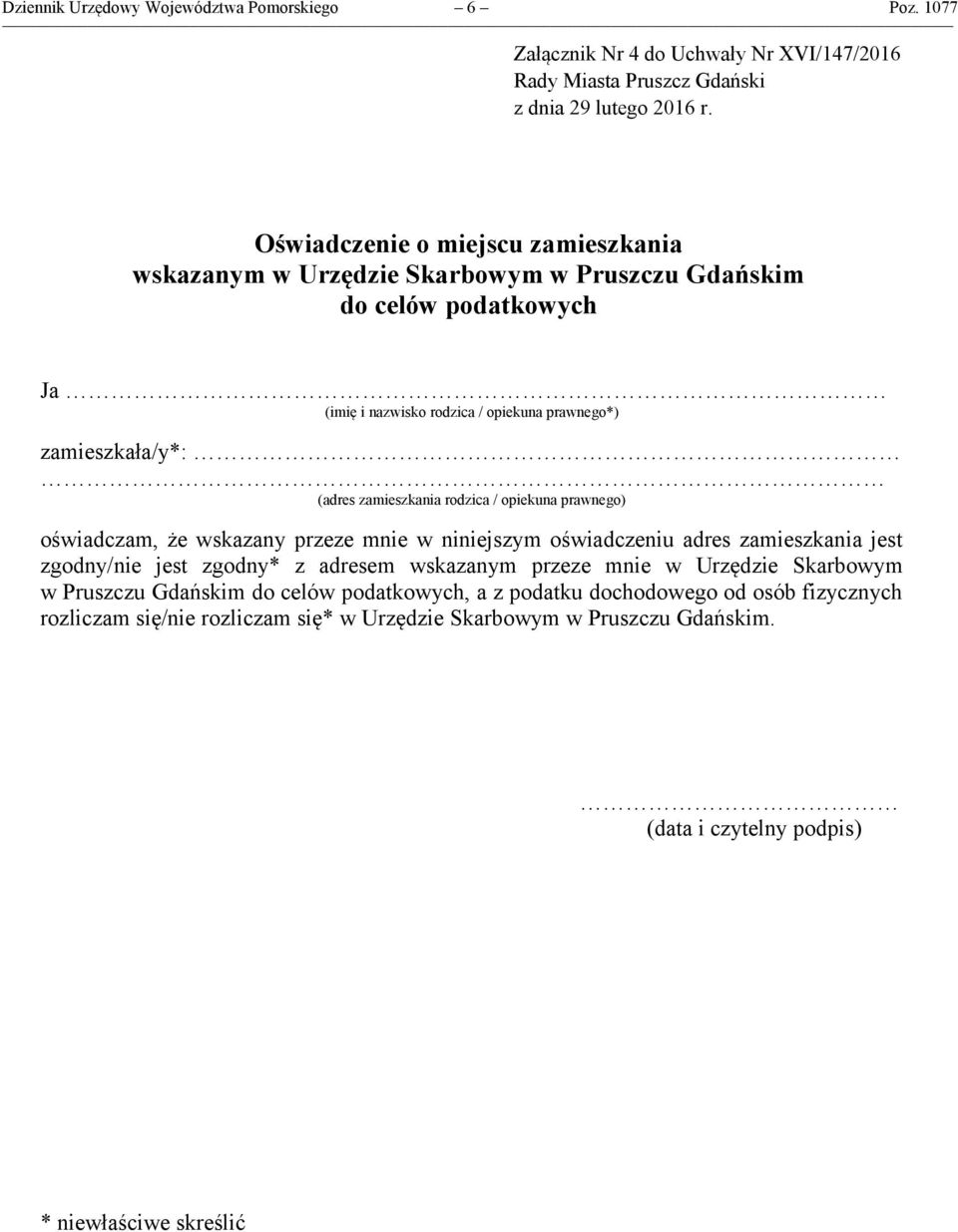 nazwisko rodzica / opiekuna prawnego*) zamieszkała/y*: (adres zamieszkania rodzica / opiekuna prawnego) oświadczam, że wskazany przeze mnie w niniejszym oświadczeniu