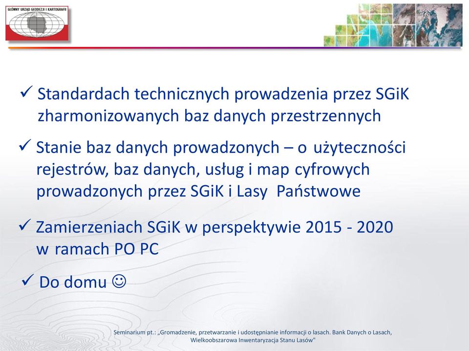 przez SGiK i Lasy Państwowe Zamierzeniach SGiK w perspektywie 2015-2020 w ramach PO PC Do domu
