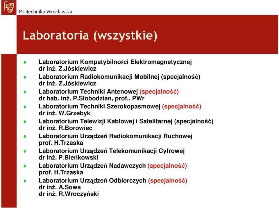 R.Borowiec Laboratorium Urządzeń Radiokomunikacji Ruchowej prof. H.Trzaska Laboratorium Urządzeń Telekomunikacji Cyfrowej dr inŝ. P.