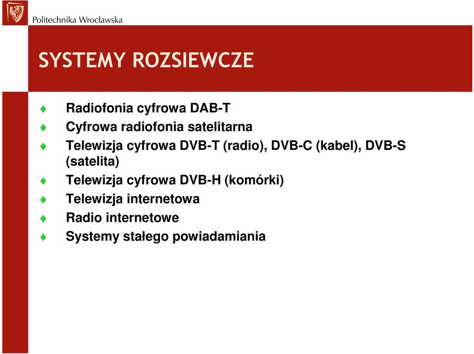 DVB-C (kabel), DVB-S (satelita) Telewizja cyfrowa DVB-H