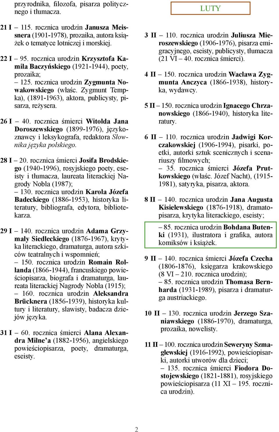 26 I 40. rocznica śmierci Witolda Jana Doroszewskiego (1899-1976), językoznawcy i leksykografa, redaktora Słownika języka polskiego. 28 I 20.