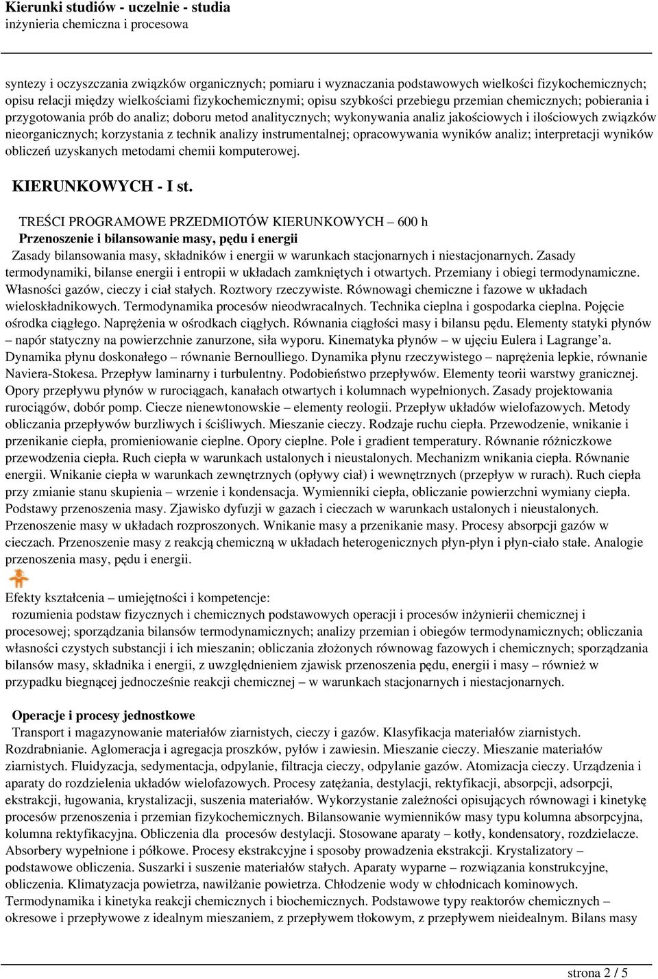 instrumentalnej; opracowywania wyników analiz; interpretacji wyników obliczeń uzyskanych metodami chemii komputerowej. KIERUNKOWYCH - I st.