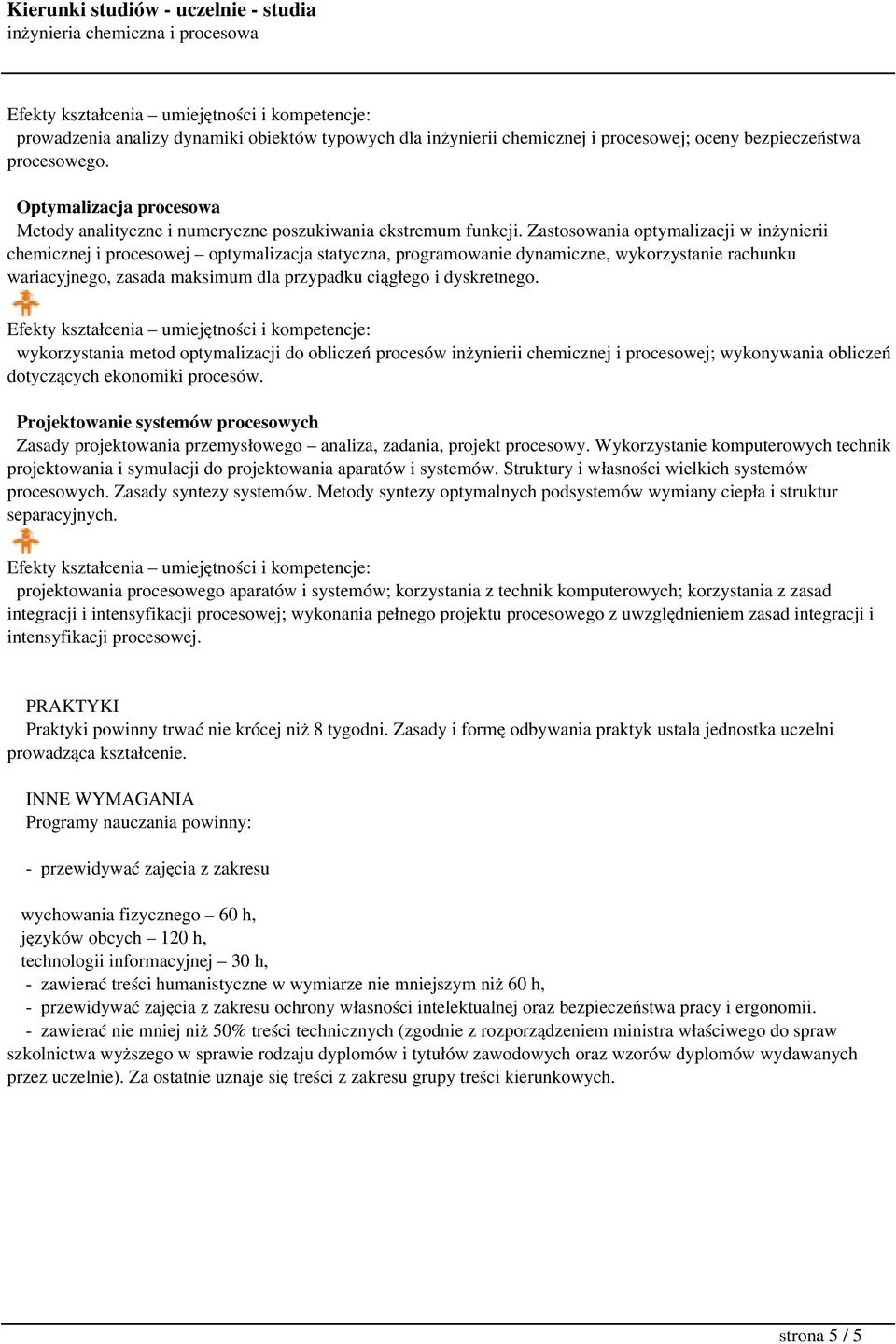 Zastosowania optymalizacji w inżynierii chemicznej i procesowej optymalizacja statyczna, programowanie dynamiczne, wykorzystanie rachunku wariacyjnego, zasada maksimum dla przypadku ciągłego i