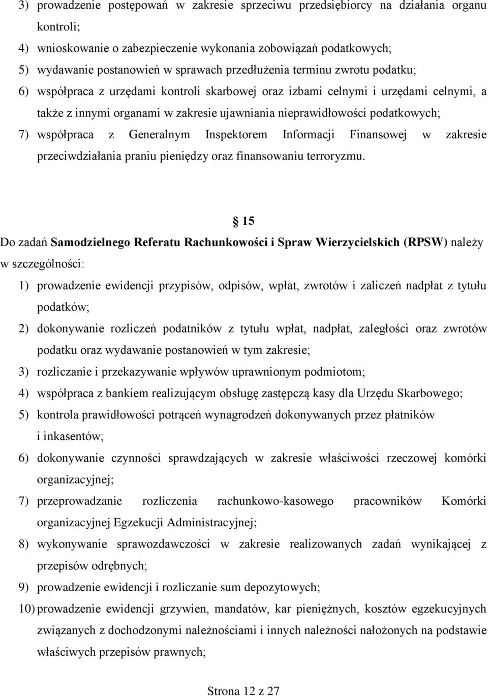 7) współpraca z Generalnym Inspektorem Informacji Finansowej w zakresie przeciwdziałania praniu pieniędzy oraz finansowaniu terroryzmu.