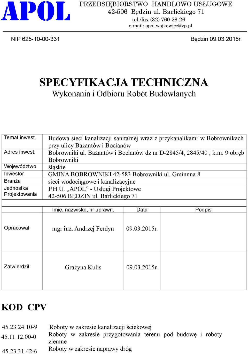 Bobrowniki ul. Bażantów i Bocianów dz nr D-2845/4, 2845/40 ; k.m. 9 obręb Bobrowniki Województwo śląskie Inwestor GMINA BOBROWNIKI 42-583 Bobrowniki ul.