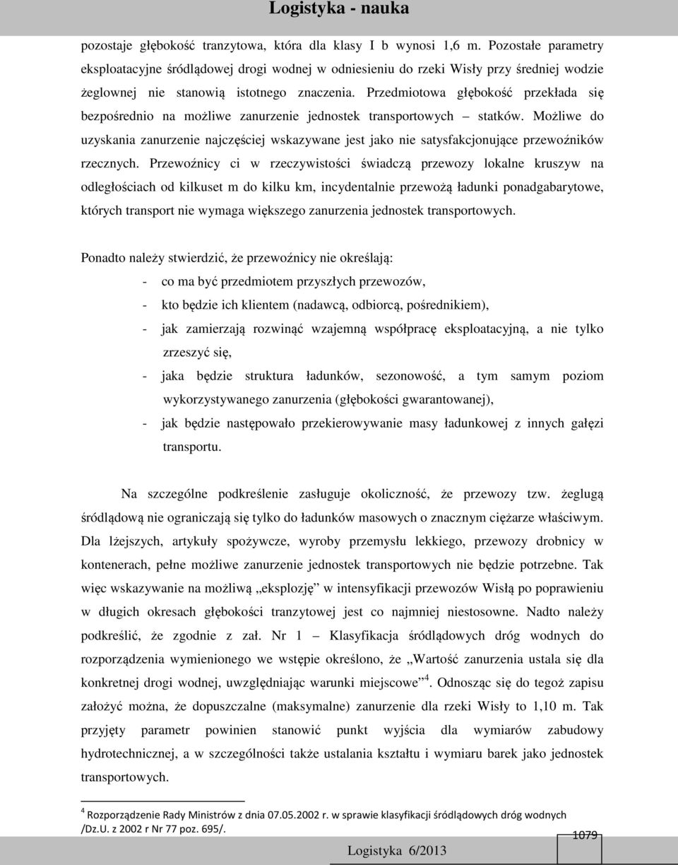 Przedmiotowa głębokość przekłada się bezpośrednio na możliwe zanurzenie jednostek transportowych statków.