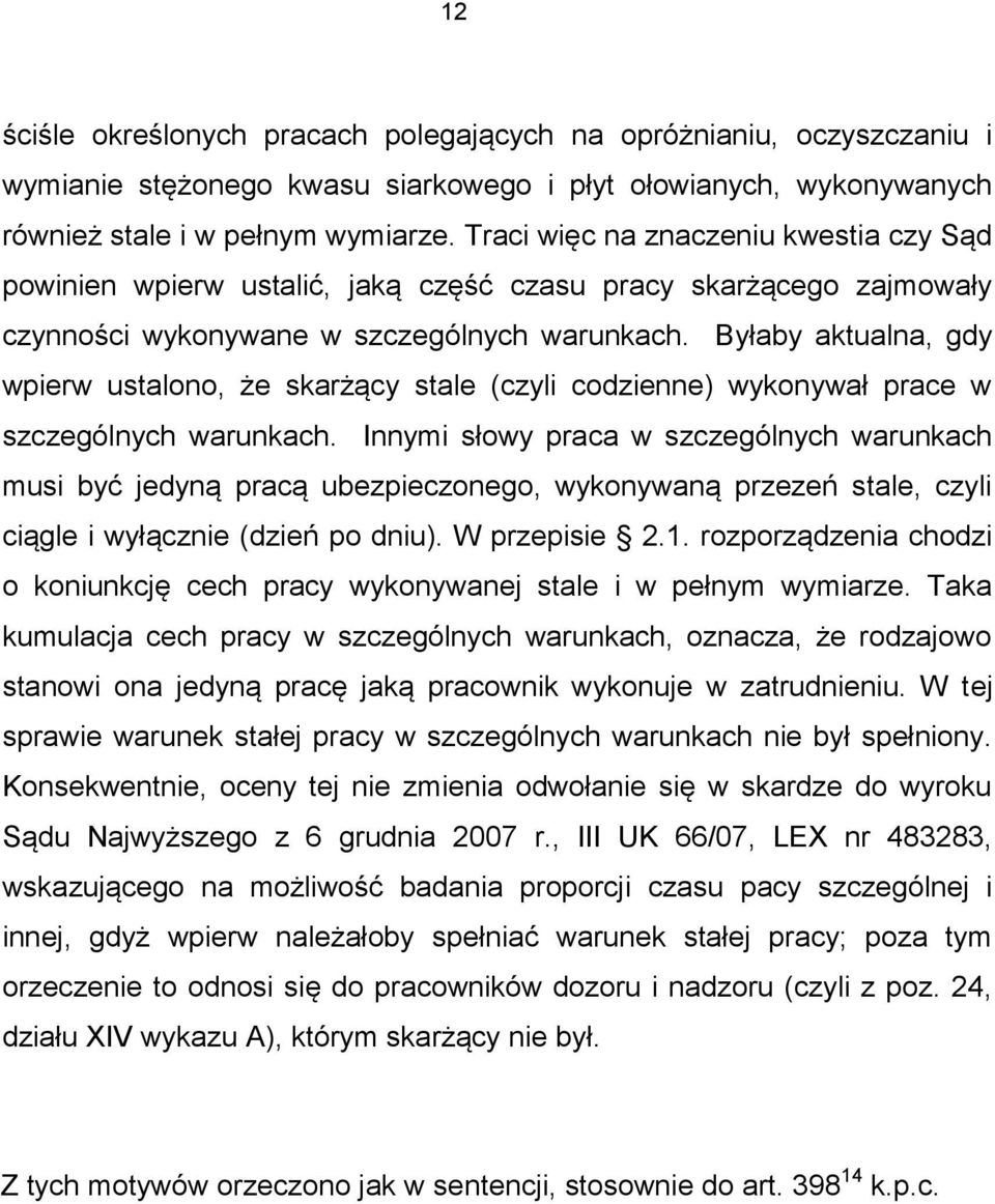 Byłaby aktualna, gdy wpierw ustalono, że skarżący stale (czyli codzienne) wykonywał prace w szczególnych warunkach.