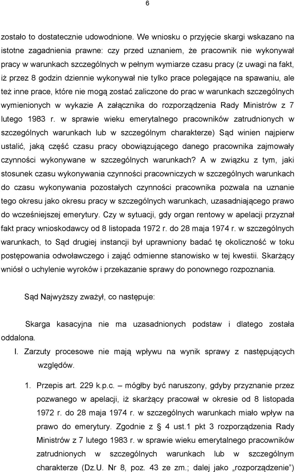 przez 8 godzin dziennie wykonywał nie tylko prace polegające na spawaniu, ale też inne prace, które nie mogą zostać zaliczone do prac w warunkach szczególnych wymienionych w wykazie A załącznika do