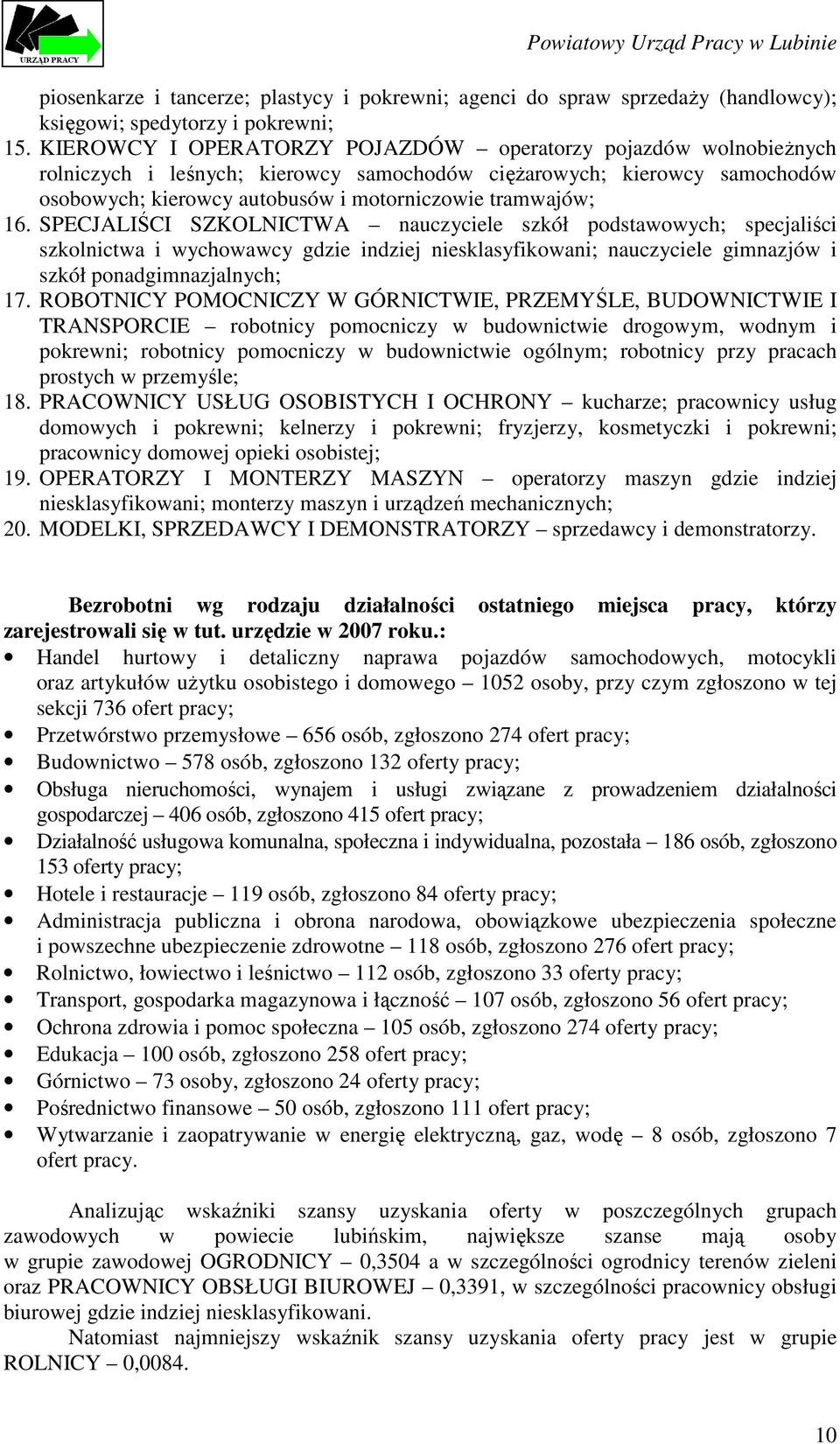 SPECJALIŚCI SZKOLNICTWA nauczyciele szkół podstawowych; specjaliści szkolnictwa i wychowawcy gdzie indziej niesklasyfikowani; nauczyciele gimnazjów i szkół ponadgimnazjalnych; 17.