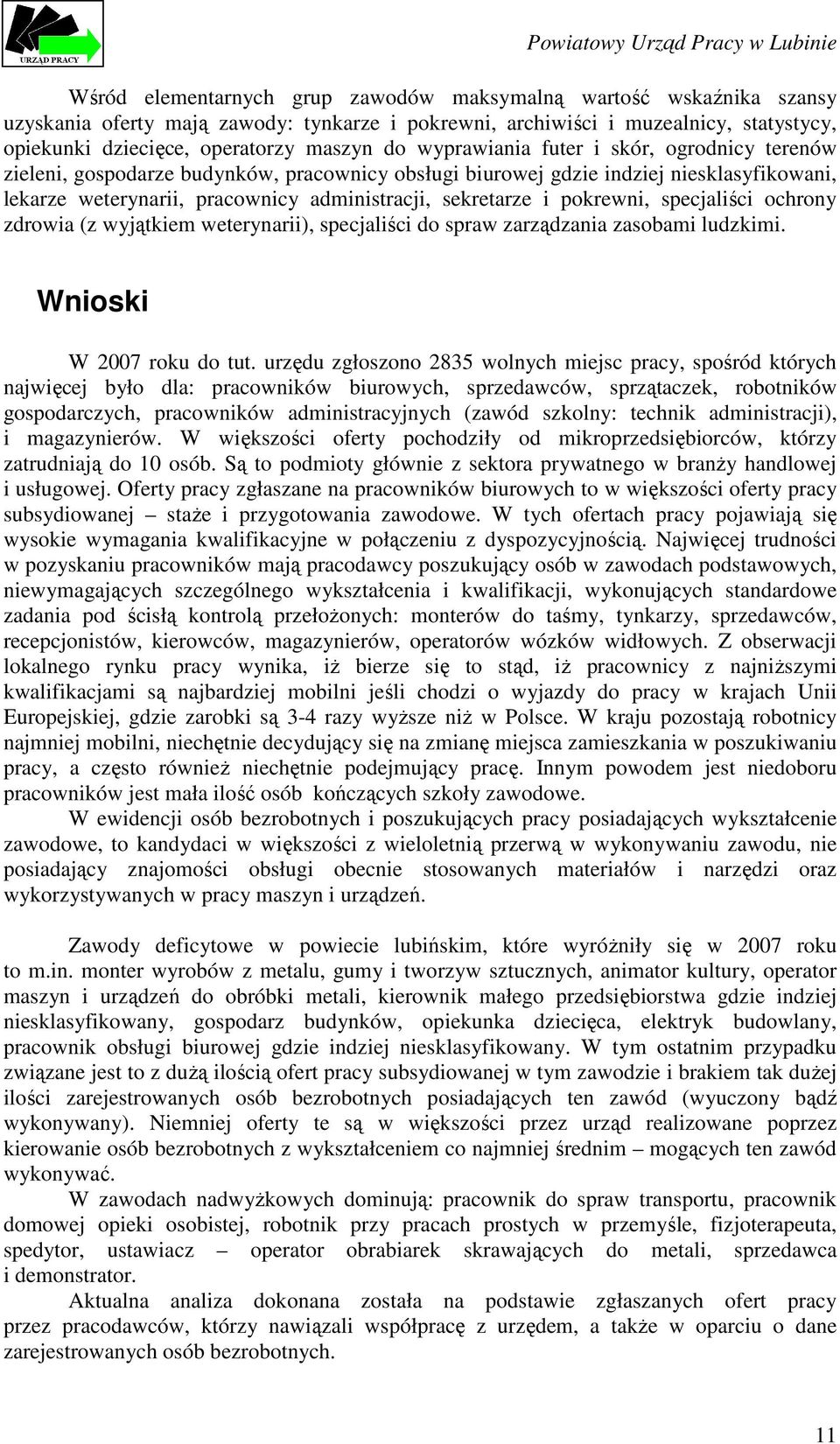 pokrewni, specjaliści ochrony zdrowia (z wyjątkiem weterynarii), specjaliści do spraw zarządzania zasobami ludzkimi. Wnioski W 2007 roku do tut.