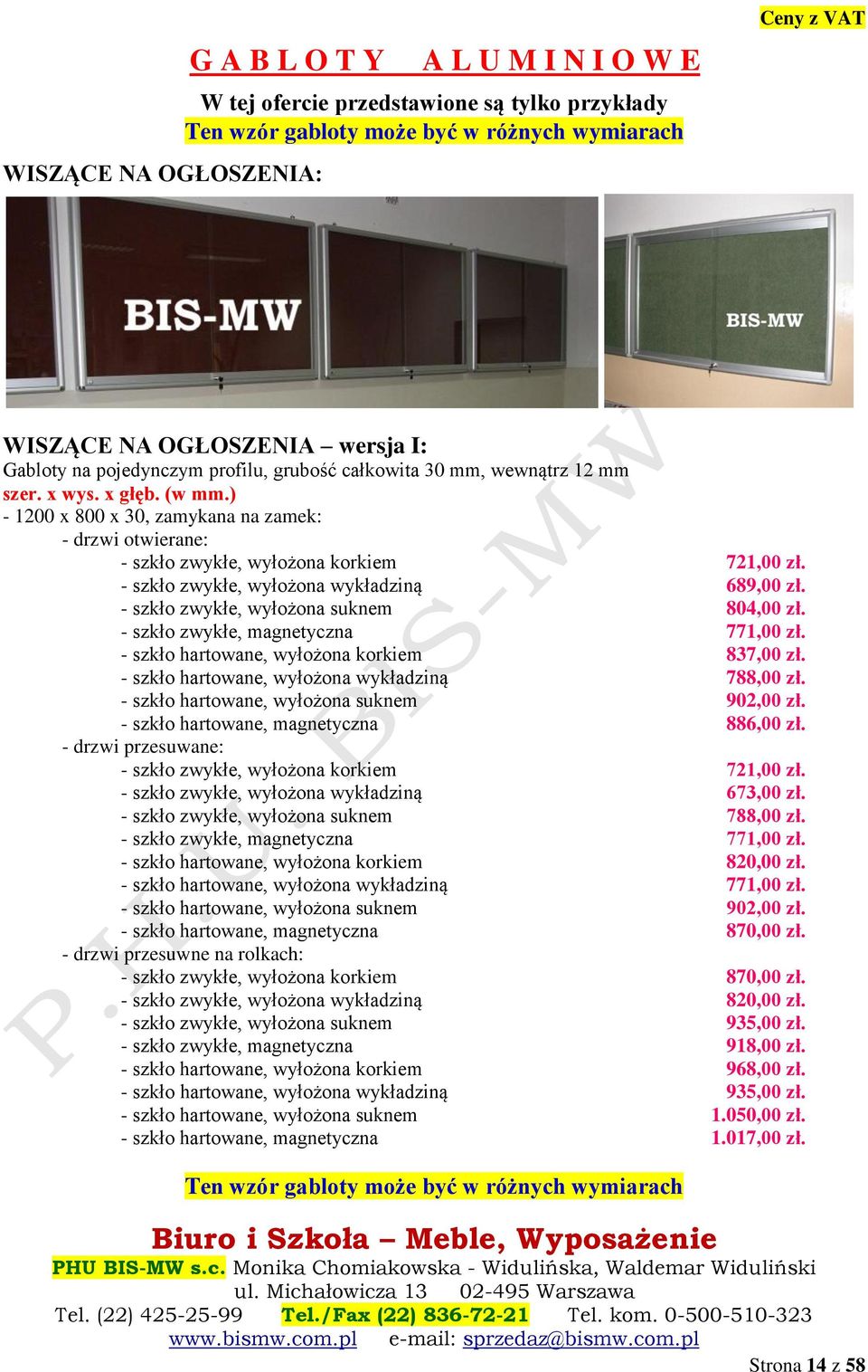 ) - 1200 x 800 x 30, zamykana na zamek: - drzwi otwierane: - szkło zwykłe, wyłożona korkiem 721,00 zł. - szkło zwykłe, wyłożona wykładziną 689,00 zł. - szkło zwykłe, wyłożona suknem 804,00 zł.