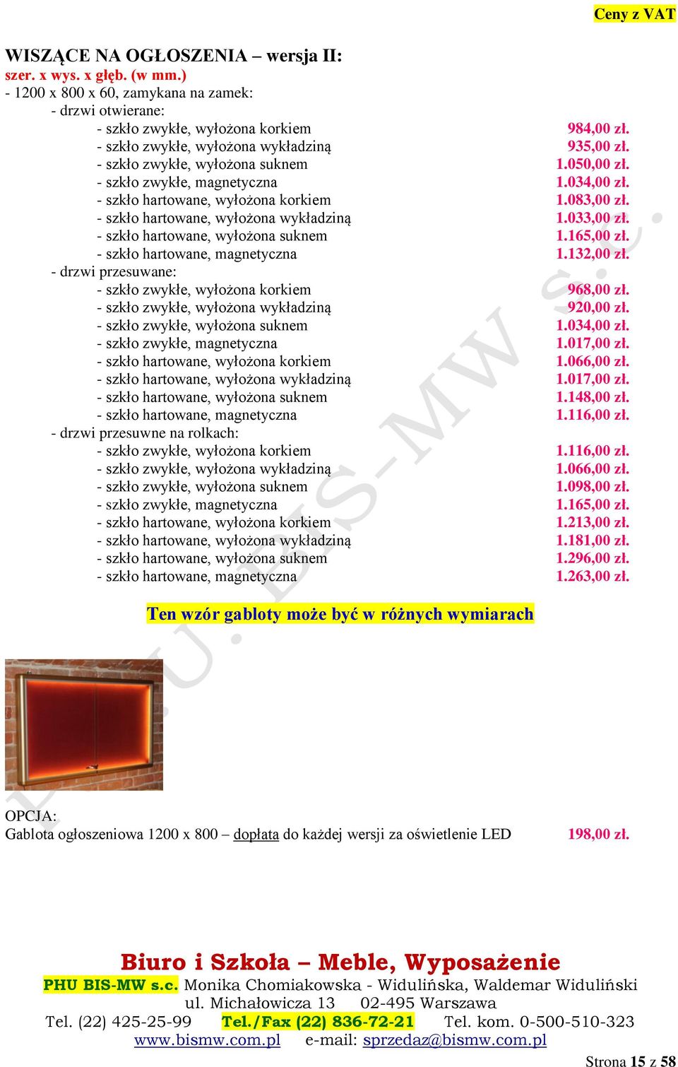 - szkło hartowane, wyłożona wykładziną 1.033,00 zł. - szkło hartowane, wyłożona suknem 1.165,00 zł. - szkło hartowane, magnetyczna 1.132,00 zł.