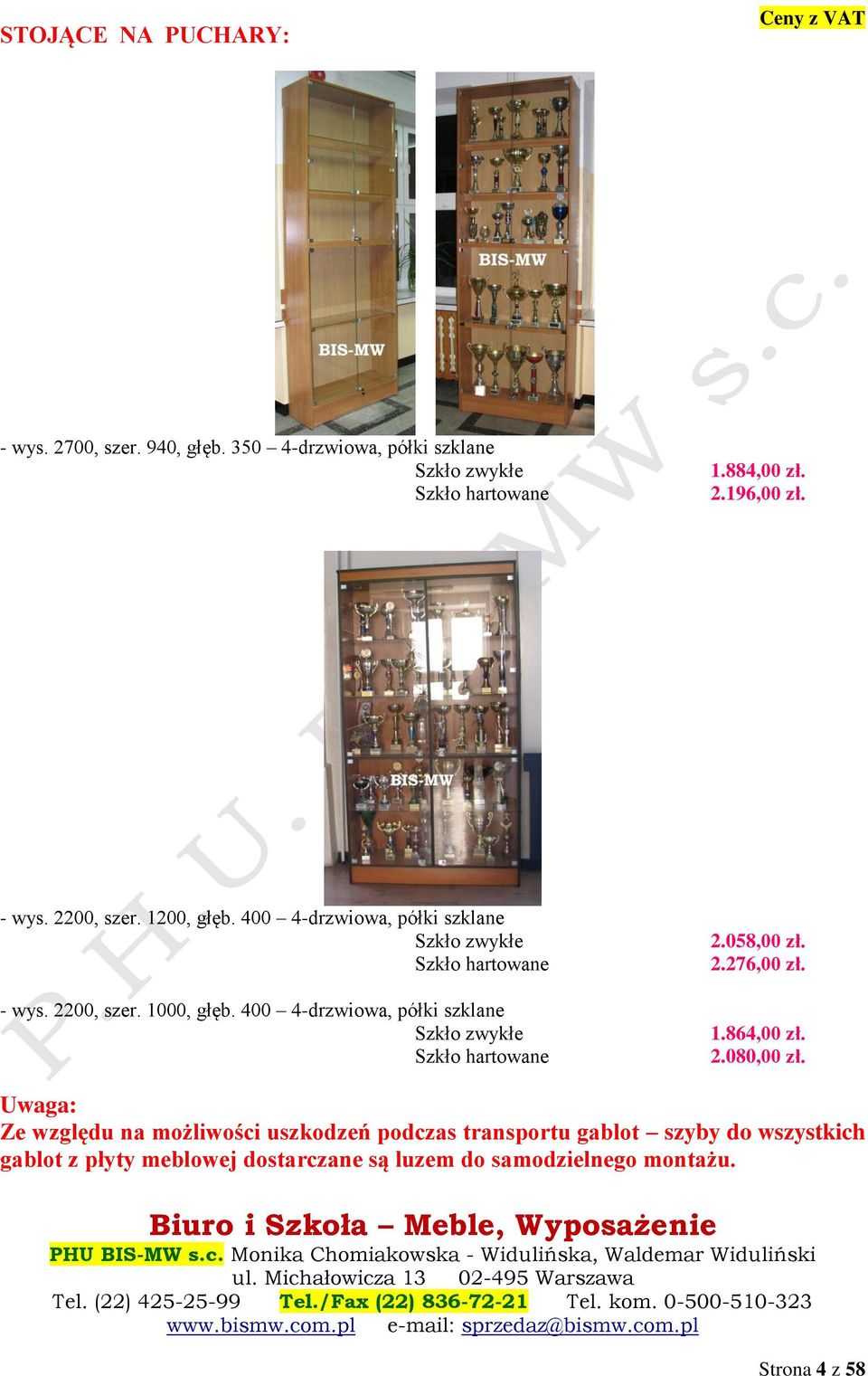 400 4-drzwiowa, półki szklane Szkło zwykłe Szkło hartowane 2.058,00 zł. 2.276,00 zł. 1.864,00 zł. 2.080,00 zł.