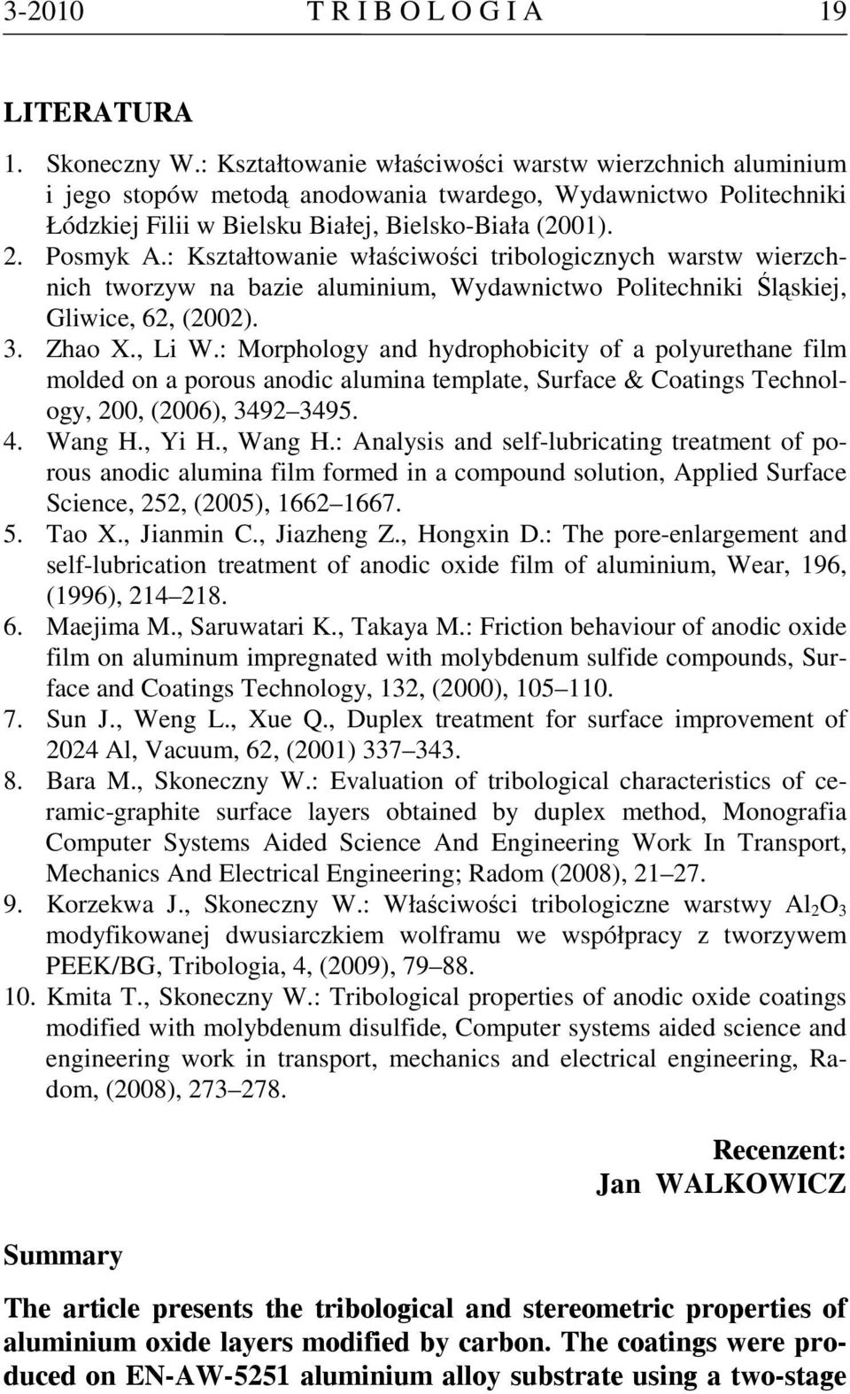 : Kształtowanie właściwości tribologicznych warstw wierzchnich tworzyw na bazie aluminium, Wydawnictwo Politechniki Śląskiej, Gliwice, 62, (2002). 3. Zhao X., Li W.