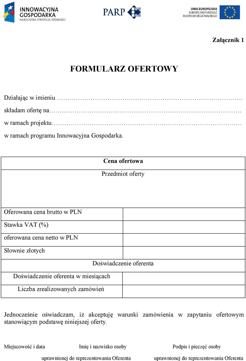 Doświadczenie oferenta w miesiącach Liczba zrealizowanych zamówień Jednocześnie oświadczam, iż akceptuję warunki zamówienia w zapytaniu ofertowym