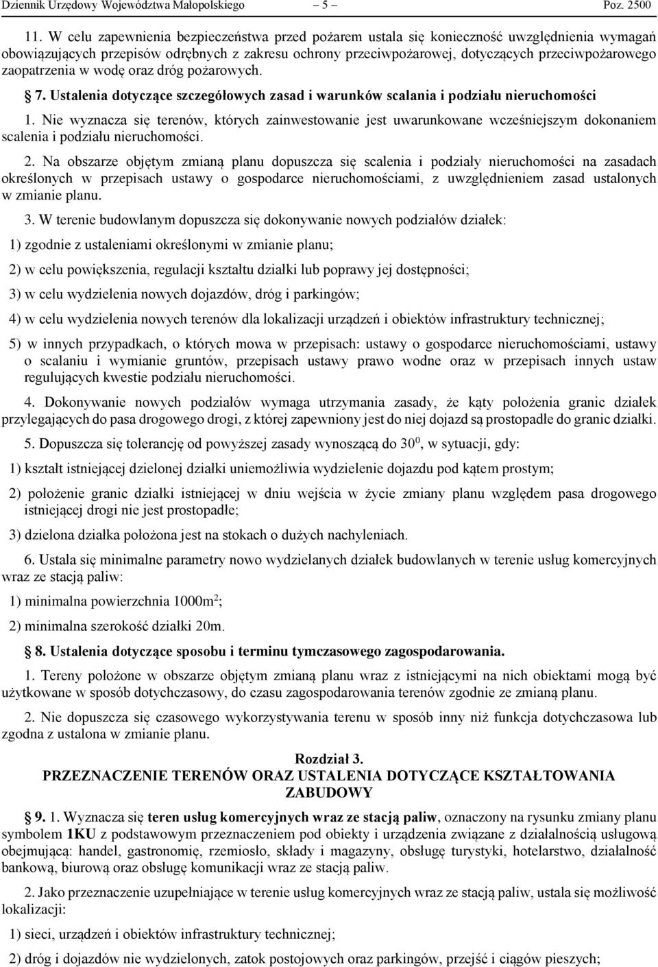 zaopatrzenia w wodę oraz dróg pożarowych. 7. Ustalenia dotyczące szczegółowych zasad i warunków scalania i podziału nieruchomości 1.