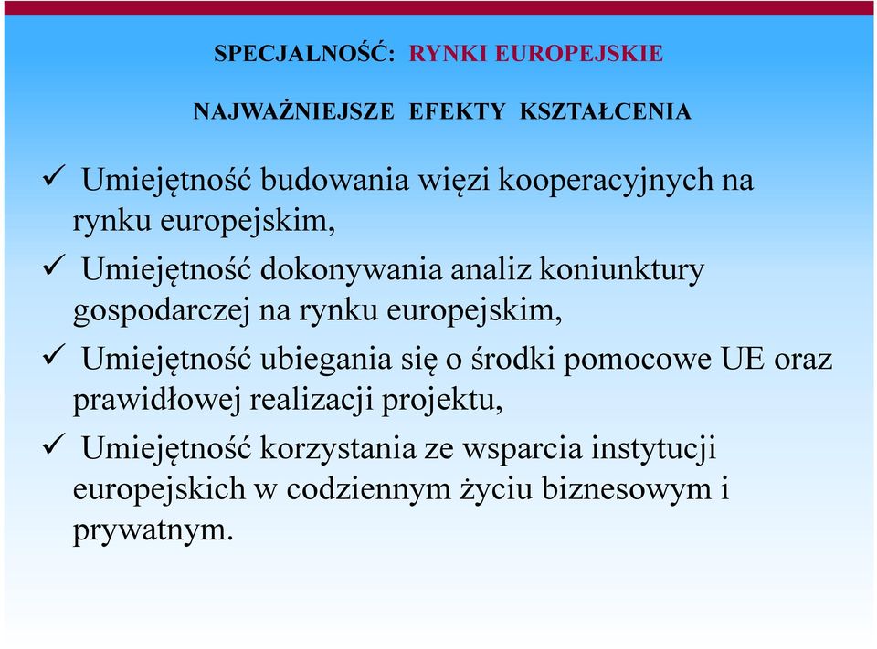 rynku europejskim, Umiejętność ubiegania się o środki pomocowe UE oraz prawidłowej realizacji