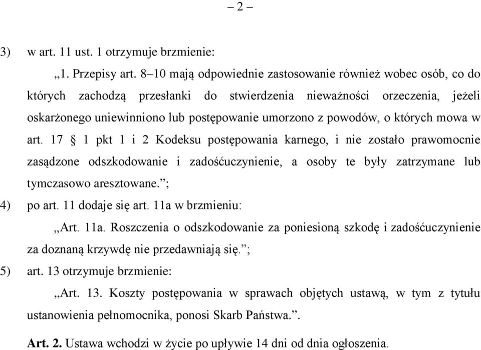 których mowa w art. 17 1 pkt 1 i 2 Kodeksu postępowania karnego, i nie zostało prawomocnie zasądzone odszkodowanie i zadośćuczynienie, a osoby te były zatrzymane lub tymczasowo aresztowane.