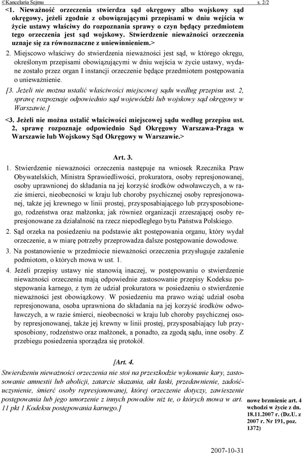 przedmiotem tego orzeczenia jest sąd wojskowy. Stwierdzenie nieważności orzeczenia uznaje się za równoznaczne z uniewinnieniem.> 2.