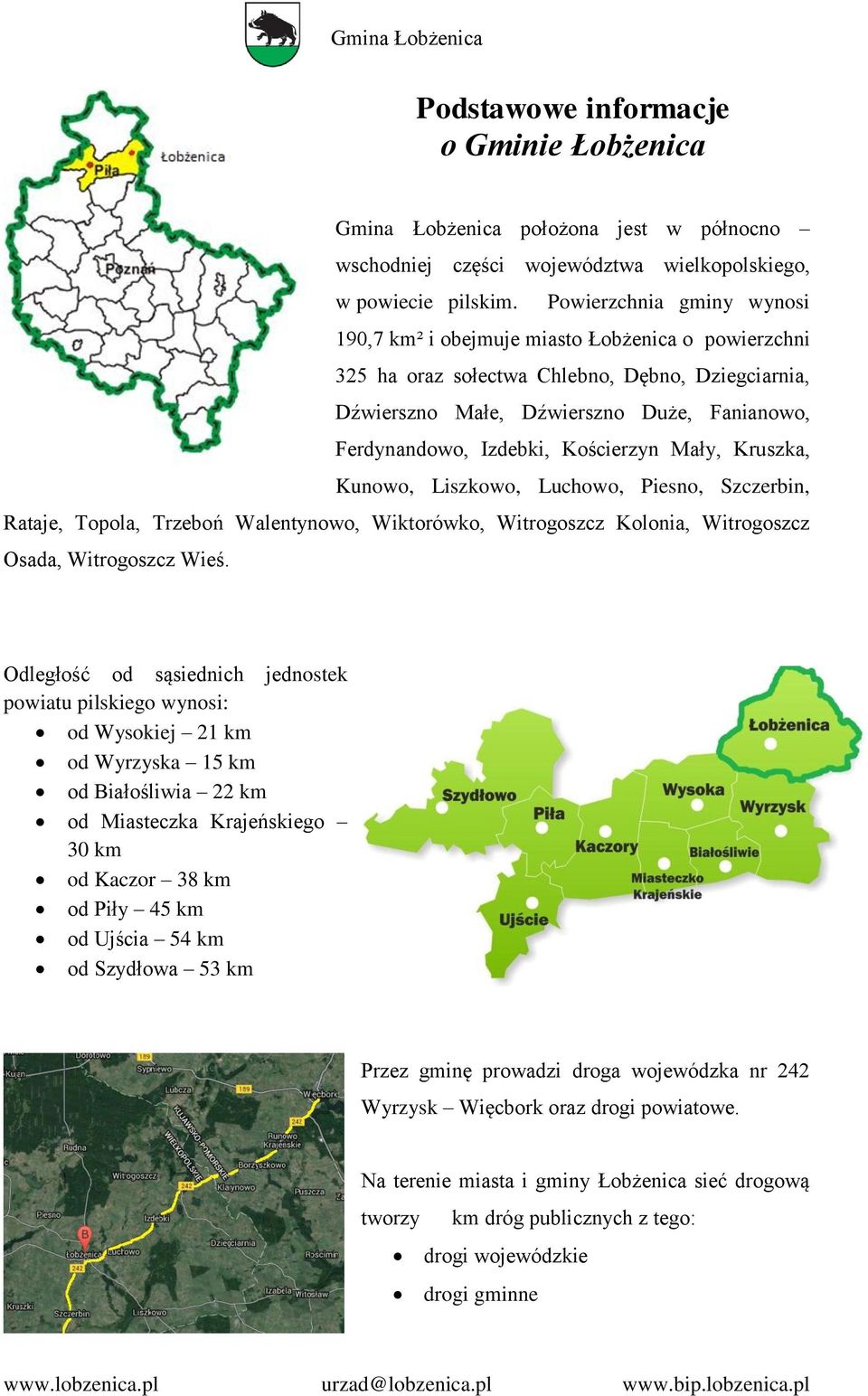 Kościerzyn Mały, Kruszka, Kunowo, Liszkowo, Luchowo, Piesno, Szczerbin, Rataje, Topola, Trzeboń Walentynowo, Wiktorówko, Witrogoszcz Kolonia, Witrogoszcz Osada, Witrogoszcz Wieś.