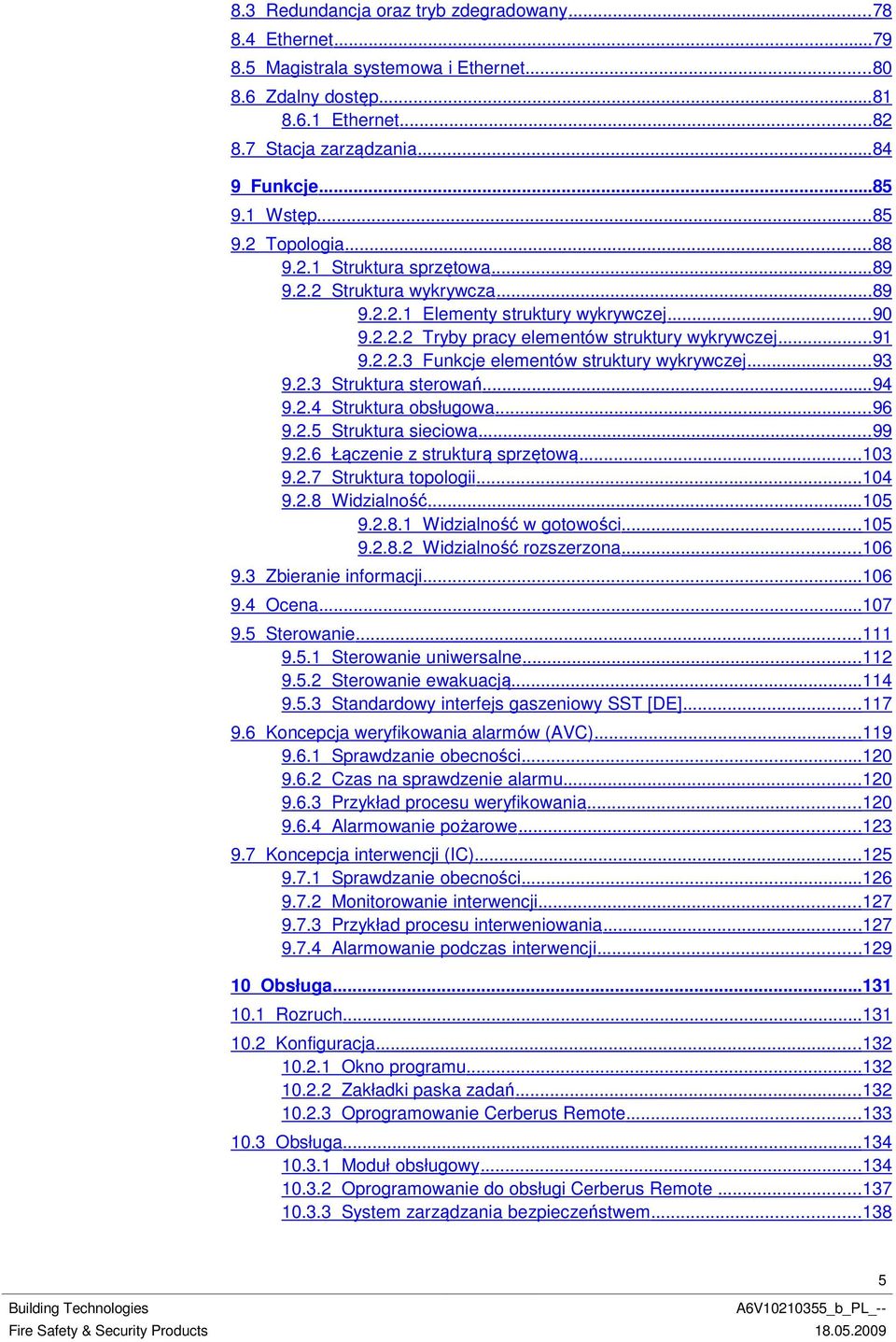 ..93 9.2.3 Struktura sterowań...94 9.2.4 Struktura obsługowa...96 9.2.5 Struktura sieciowa...99 9.2.6 Łączenie z strukturą sprzętową...103 9.2.7 Struktura topologii...104 9.2.8 