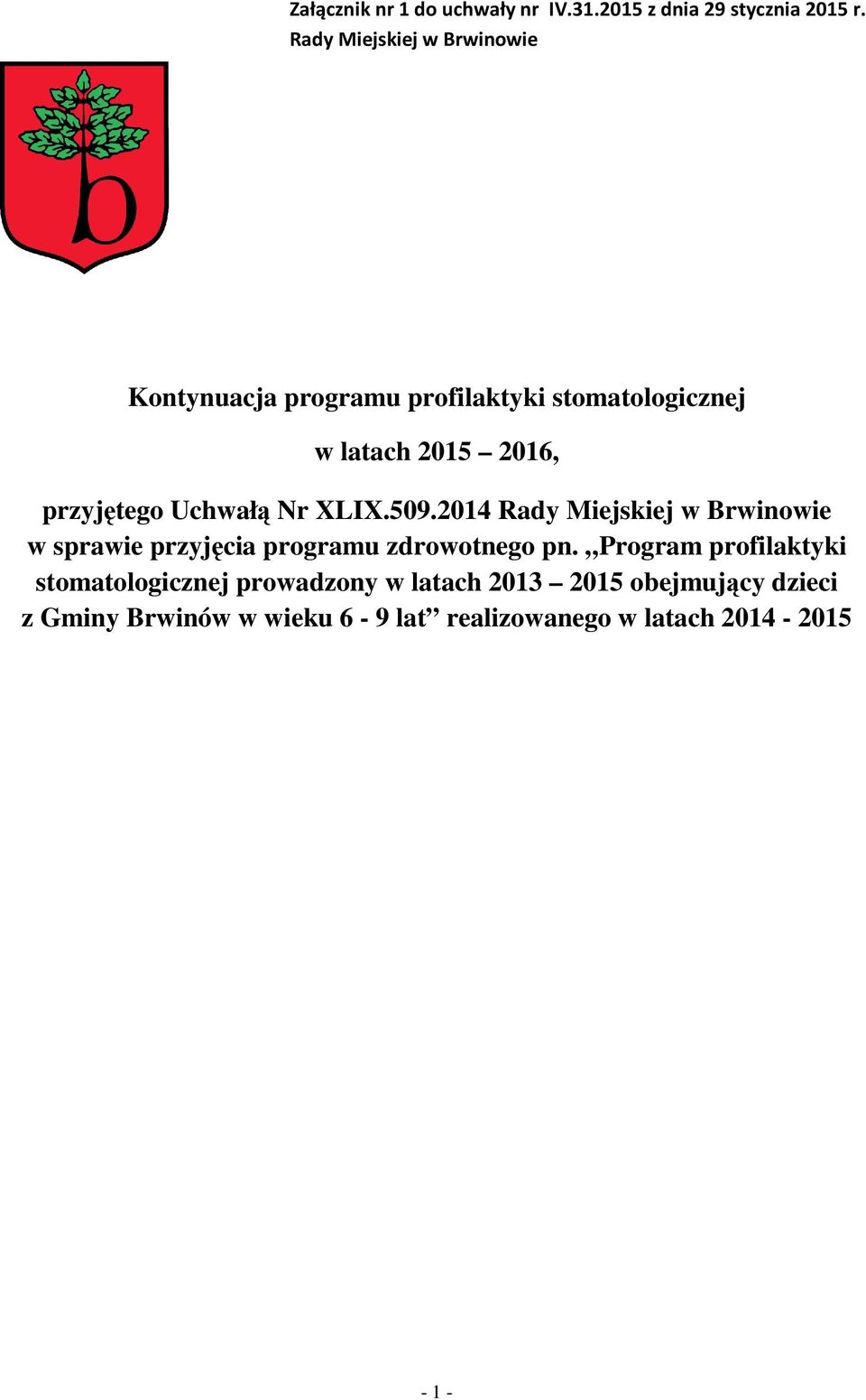 przyjętego Uchwałą Nr XLIX.509.2014 Rady Miejskiej w Brwinowie w sprawie przyjęcia programu zdrowotnego pn.