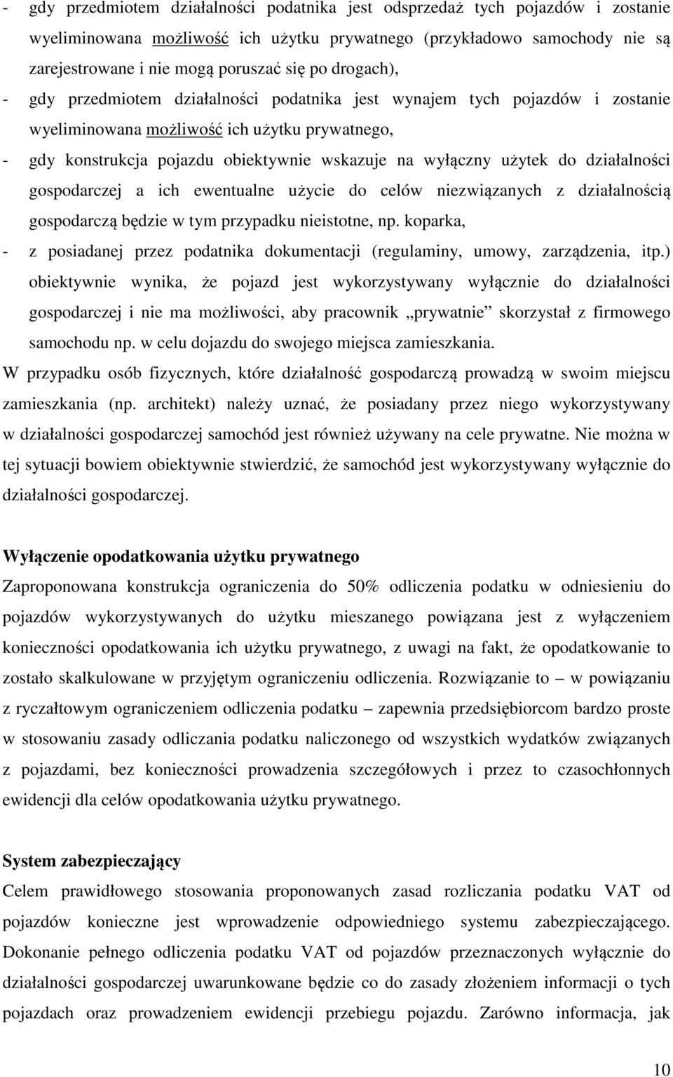 użytek do działalności gospodarczej a ich ewentualne użycie do celów niezwiązanych z działalnością gospodarczą będzie w tym przypadku nieistotne, np.