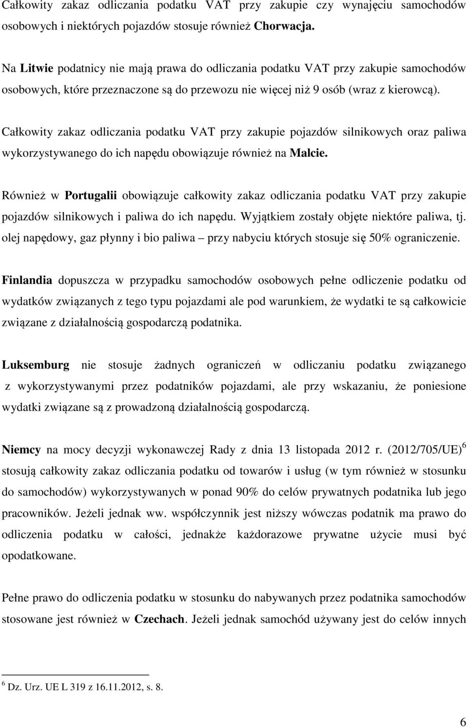 Całkowity zakaz odliczania podatku VAT przy zakupie pojazdów silnikowych oraz paliwa wykorzystywanego do ich napędu obowiązuje również na Malcie.