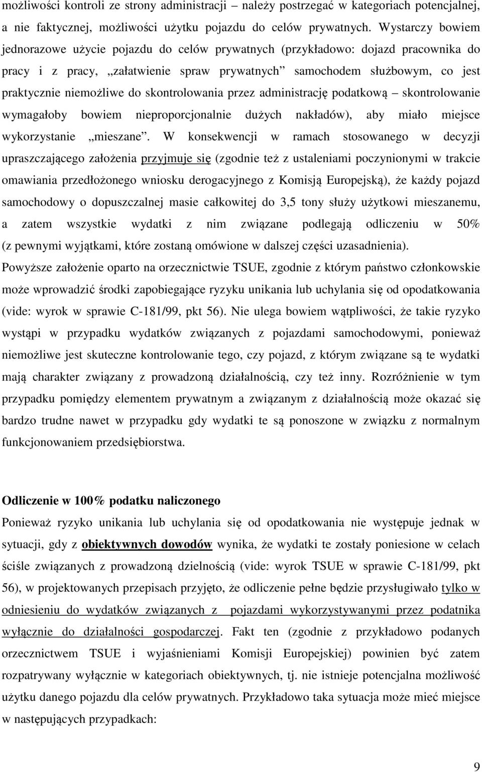 do skontrolowania przez administrację podatkową skontrolowanie wymagałoby bowiem nieproporcjonalnie dużych nakładów), aby miało miejsce wykorzystanie mieszane.