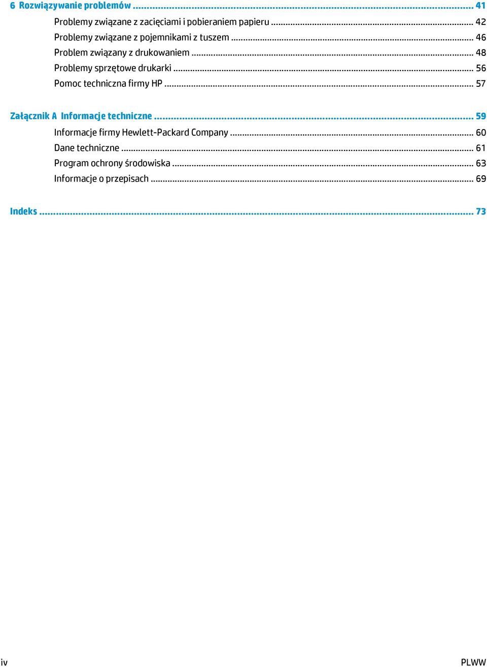.. 48 Problemy sprzętowe drukarki... 56 Pomoc techniczna firmy HP... 57 Załącznik A Informacje techniczne.