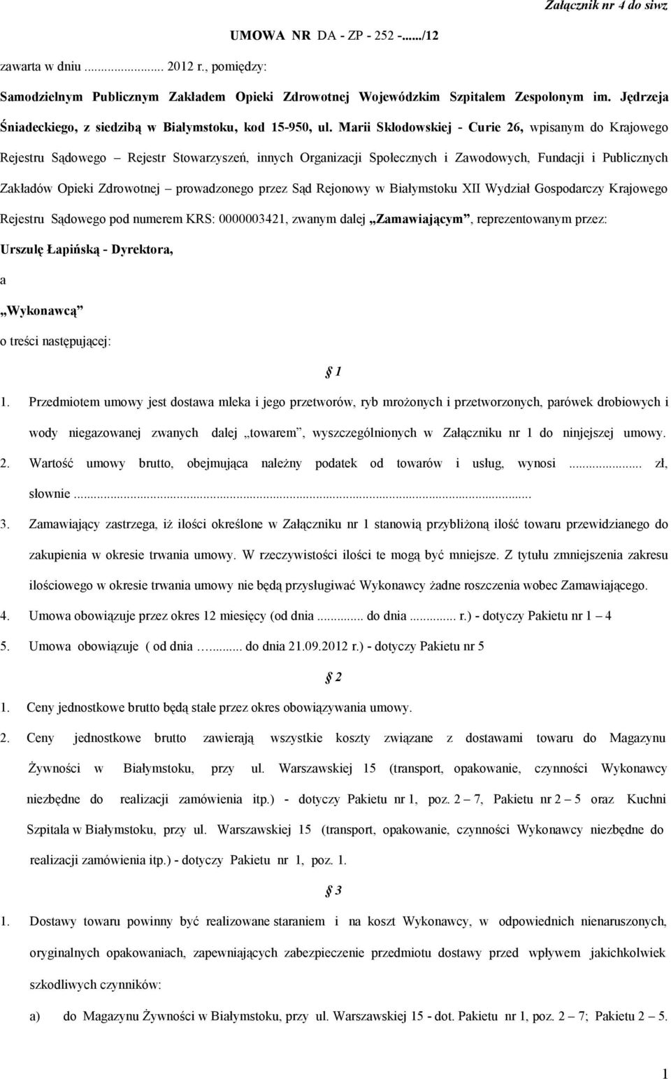 Marii Skłodowskiej - Curie 26, wpisanym do Krajowego Rejestru Sądowego Rejestr Stowarzyszeń, innych Organizacji Społecznych i Zawodowych, Fundacji i Publicznych Zakładów Opieki Zdrowotnej