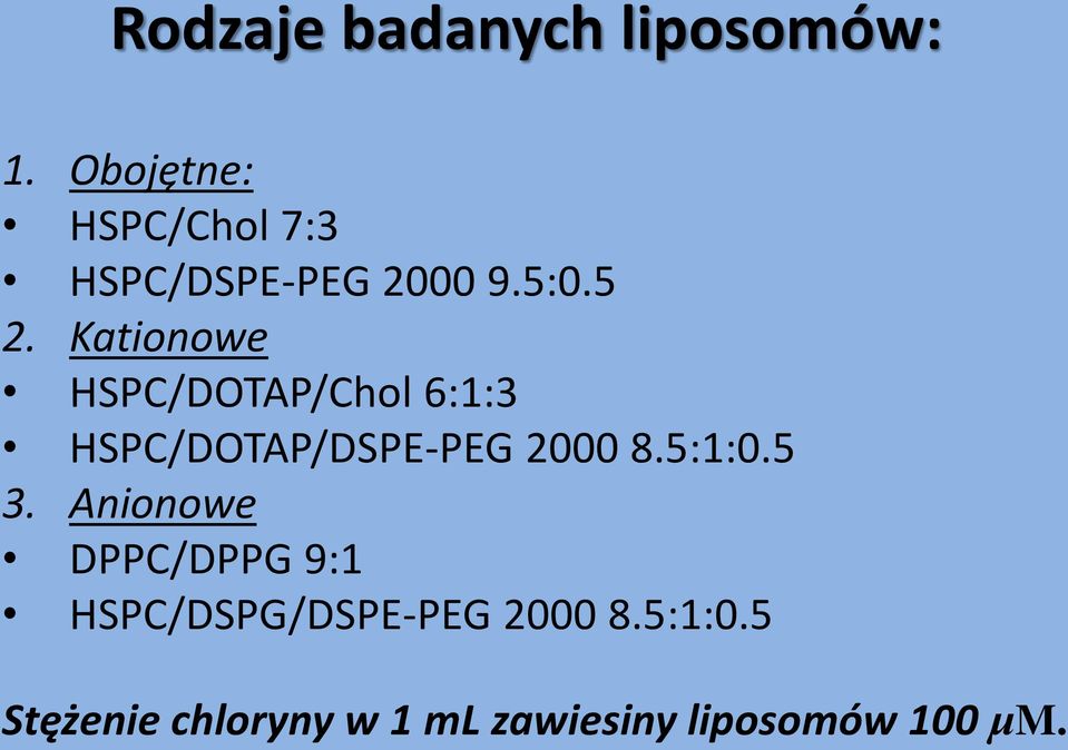 Kationowe HSPC/DOTAP/Chol 6:1:3 HSPC/DOTAP/DSPE-PEG 2000 8.5:1:0.