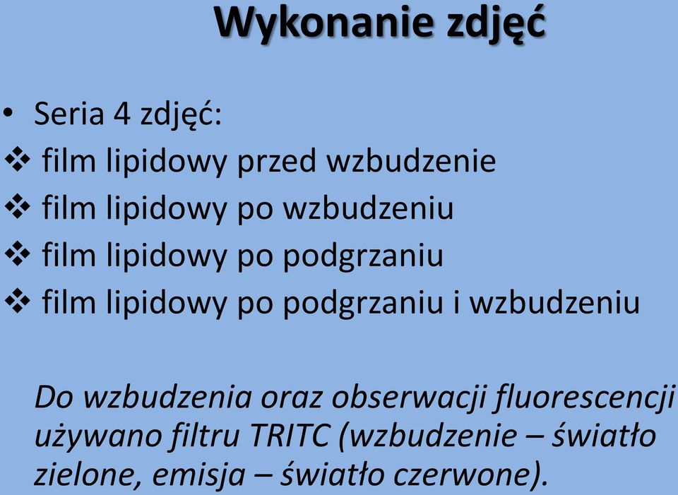 podgrzaniu i wzbudzeniu Do wzbudzenia oraz obserwacji fluorescencji