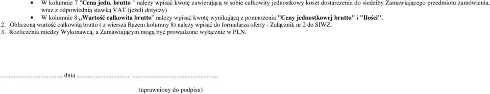 Zamawiającego przedmiotu zamówienia, wraz z odpowiednią stawką VAT (jeżeli dotyczy) W kolumnie 8 całkowita