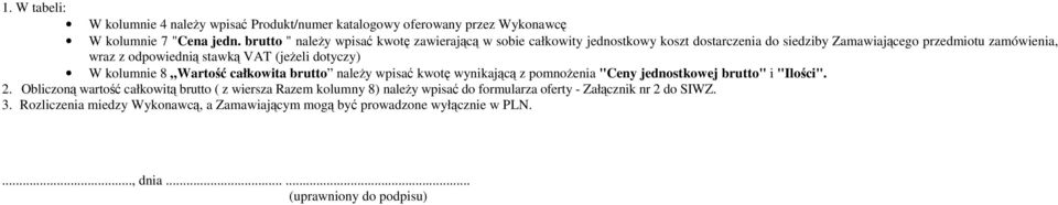 Zamawiającego przedmiotu zamówienia, wraz z odpowiednią stawką VAT (jeżeli dotyczy) W kolumnie 8 całkowita