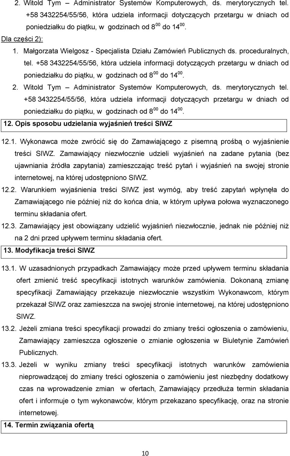 Małgorzata Wielgosz - Specjalista Działu Zamówień Publicznych ds. proceduralnych, tel.