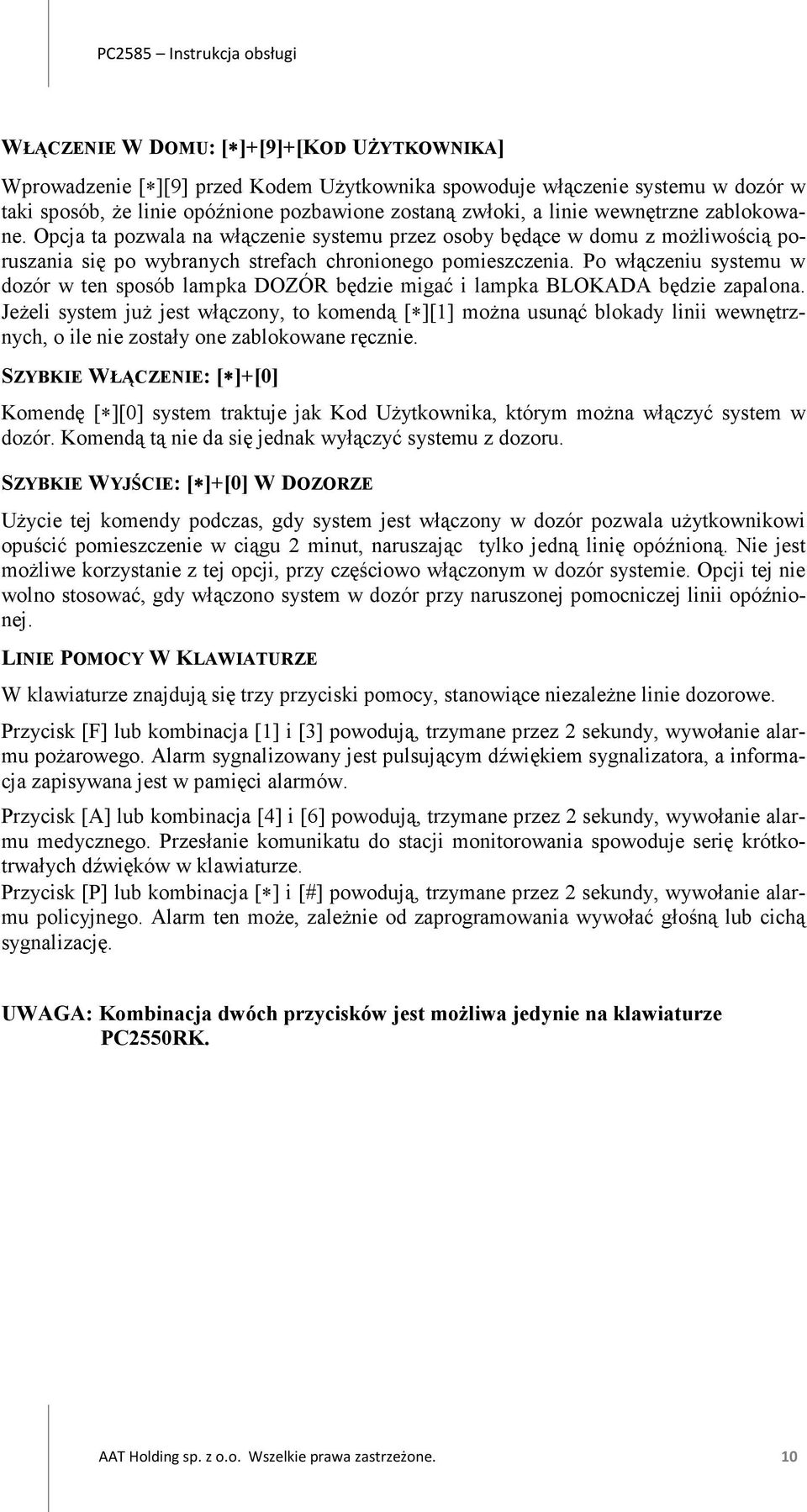 Po włączeniu systemu w dozór w ten sposób lampka DOZÓR będzie migać i lampka BLOKADA będzie zapalona.